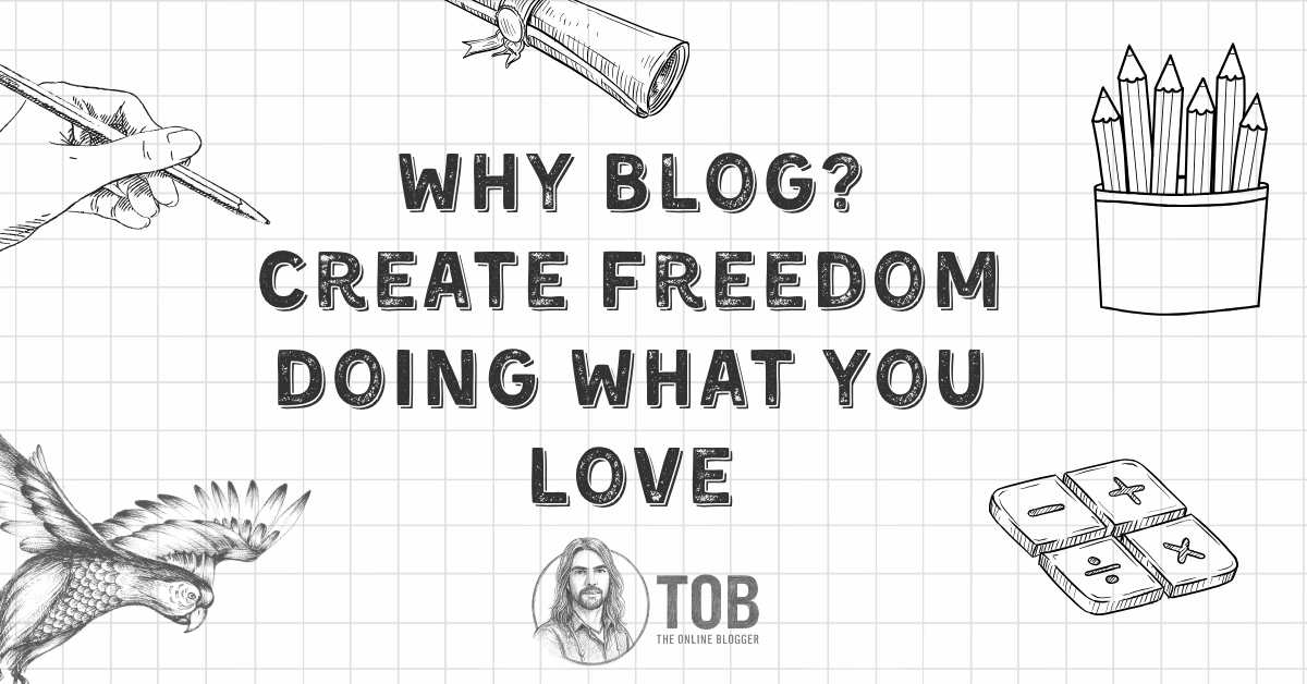The Online Blogger Blog Featured Image, Why Blog?