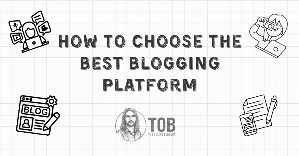 How To Choose The Best Blogging Platform