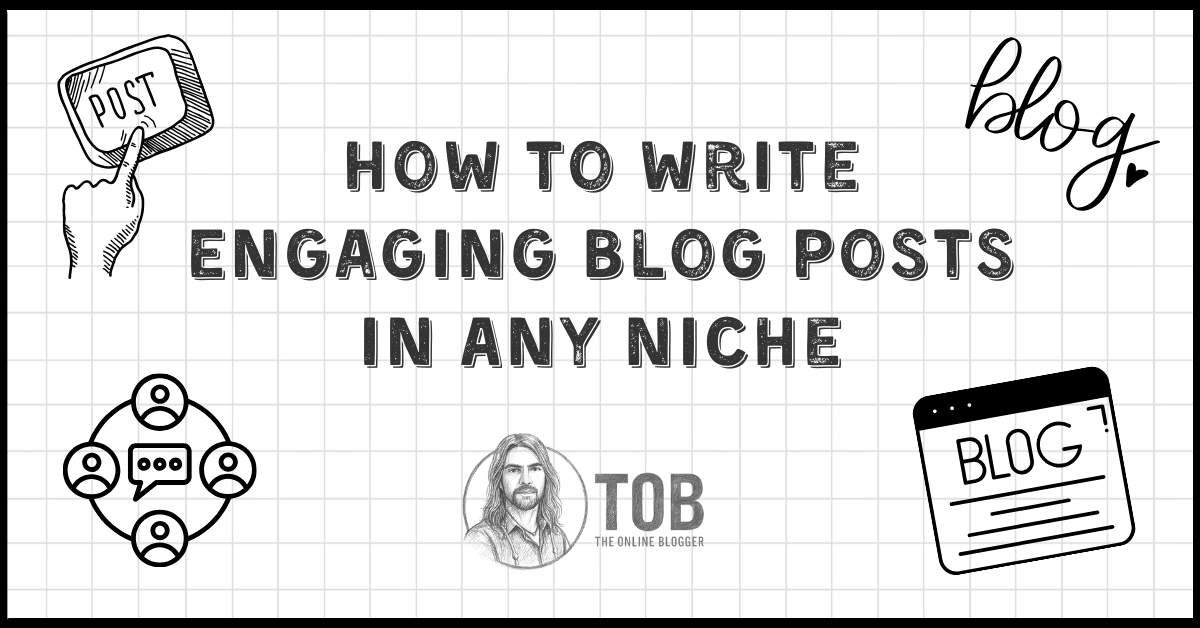 How To Write Engaging Blog Posts In Any Niche