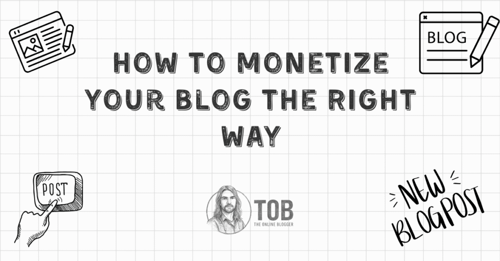 How to monetize your blog the right way