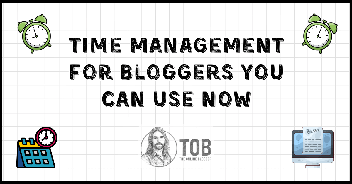 Time Management Skills For Bloggers You Can Use Now Featured blog image on The Online Blogger website
